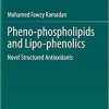 Pheno-phospholipids and Lipo-phenolics: Novel Structured Antioxidants 1st ed. 2021 Edition