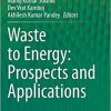 Waste to Energy: Prospects and Applications 1st ed. 2020 Edition