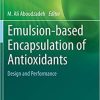 Emulsion‐based Encapsulation of Antioxidants: Design and Performance (Food Bioactive Ingredients) 1st ed. 2020 Edition