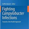 Fighting Campylobacter Infections: Towards a One Health Approach (Current Topics in Microbiology and Immunology, 431) 1st ed. 2021 Edition