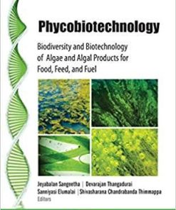 Phycobiotechnology: Biodiversity and Biotechnology of Algae and Algal Products for Food, Feed, and Fuel (Innovations in Biotechnology) 1st Edition