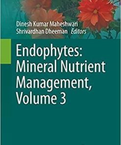 Endophytes: Mineral Nutrient Management, Volume 3 (Sustainable Development and Biodiversity, 26) 1st ed. 2021 Edition