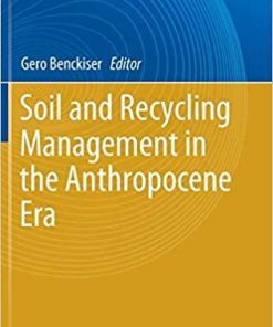 Soil and Recycling Management in the Anthropocene Era (Environmental Science and Engineering) 1st ed. 2021 Edition