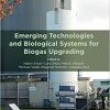 Emerging Technologies and Biological Systems for Biogas Upgrading 1st Edition