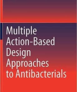 Multiple Action-Based Design Approaches to Antibacterials 1st ed. 2021 Edition