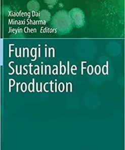 Fungi in Sustainable Food Production (Fungal Biology) 1st ed. 2021 Edition