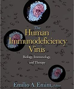 The Human Immunodeficiency Virus: Biology, Immunology, and Therapy. 1st Edition