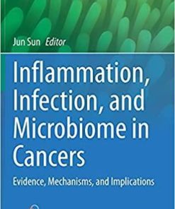 Inflammation, Infection, and Microbiome in Cancers: Evidence, Mechanisms, and Implications (Physiology in Health and Disease) 1st ed. 2021 Edition