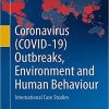 Coronavirus (COVID-19) Outbreaks, Environment and Human Behaviour: International Case Studies 1st ed. 2021 Edition