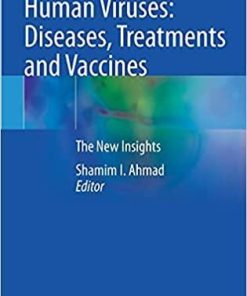 Human Viruses: Diseases, Treatments and Vaccines: The New Insights 1st ed. 2021 Edition