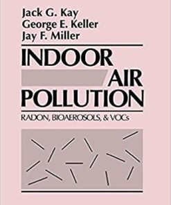 Indoor Air Pollution: Radon, Bioaerosols, and VOCs 1st Edition