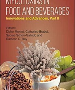 Mycotoxins in Food and Beverages: Innovations and Advances, Part II (Food Biology Series) 1st Edition