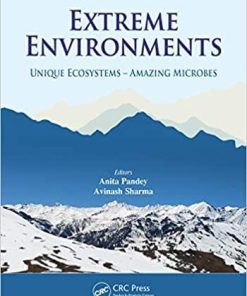 Extreme Environments: Unique Ecosystems – Amazing Microbes 1st Edition