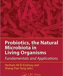 Probiotics, the Natural Microbiota in Living Organisms: Fundamentals and Applications (Industrial Biotechnology) 1st Edition