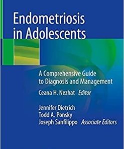 Endometriosis in Adolescents: A Comprehensive Guide to Diagnosis and Management 1st ed. 2020 Edition