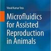 Microfluidics for Assisted Reproduction in Animals 1st ed. 2021 Edition