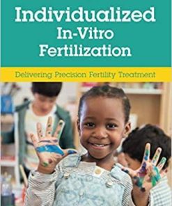 Individualized In-Vitro Fertilization (Delivering Precision Fertility Treatment) 1st Edition