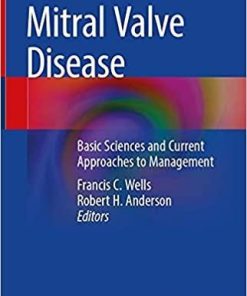 Mitral Valve Disease: Basic Sciences and Current Approaches to Management 1st ed. 2021 Edition