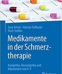 Medikamente in der Schmerztherapie: Analgetika, Koanalgetika und Adjuvanzien von A-Z (German Edition) (German) 1. Aufl. 2020 Edition