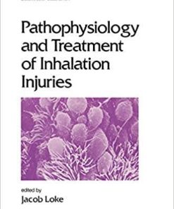 Pathophysiology and Treatment of Inhalation Injuries (Lung Biology in Health and Disease) 1st Edition