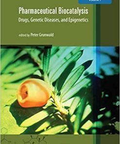 Pharmaceutical Biocatalysis: Drugs, Genetic Diseases, and Epigenetics (Jenny Stanford Series on Biocatalysis) 1st Edition