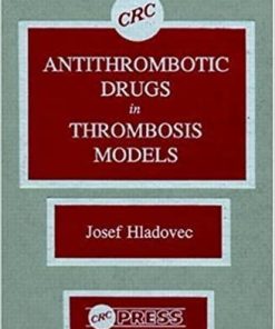 Antithrombotic Drugs in Thrombosis Models 1st Edition