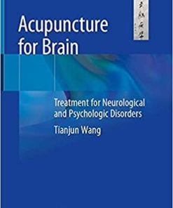 Acupuncture for Brain: Treatment for Neurological and Psychologic Disorders 1st ed. 2021 Edition