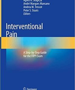 Interventional Pain: A Step-by-Step Guide for the FIPP Exam 1st ed. 2020 Edition