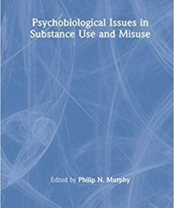 Psychobiological Issues in Substance Use and Misuse (Current Issues in Psychobiology) 1st Edition