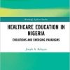 Healthcare Education in Nigeria: Evolutions and Emerging Paradigms (Routledge African Studies) 1st Edition