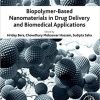 Biopolymer-Based Nanomaterials in Drug Delivery and Biomedical Applications 1st Edition