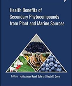 Health Benefits of Secondary Phytocompounds from Plant and Marine Sources (Innovations in Plant Science for Better Health) 1st Edition