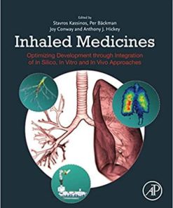 Inhaled Medicines: Optimizing Development through Integration of In Silico, In Vitro and In Vivo Approaches 1st Edition