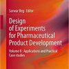 Design of Experiments for Pharmaceutical Product Development: Volume II : Applications and Practical Case studies 1st ed. 2021 Edition