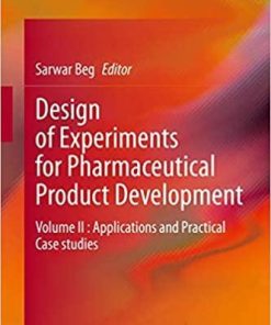 Design of Experiments for Pharmaceutical Product Development: Volume II : Applications and Practical Case studies 1st ed. 2021 Edition