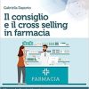 Il consiglio e il cross selling in farmacia. Un metodo strutturato