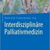 Interdisziplinäre Palliativmedizin (German Edition) (German) 1. Aufl. 2021 Edition