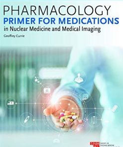 Pharmacology Primer for Medications in Nuclear Medicine and Medical Imaging