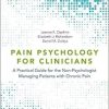 Pain Psychology for Clinicians: A Practical Guide for the Non-Psychologist Managing Patients with Chronic Pain 1st Edition