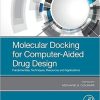 Molecular Docking for Computer-Aided Drug Design: Fundamentals, Techniques, Resources and Applications 1st Edition