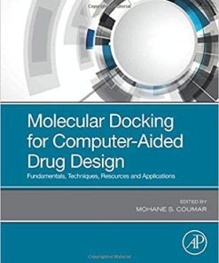 Molecular Docking for Computer-Aided Drug Design: Fundamentals, Techniques, Resources and Applications 1st Edition