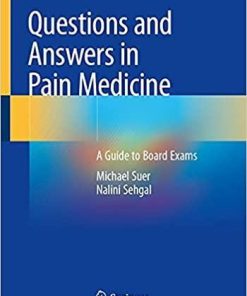 Questions and Answers in Pain Medicine: A Guide to Board Exams 1st ed. 2021 Edition