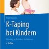 K-Taping bei Kindern: Grundlagen – Techniken – Indikationen (German Edition) (German) 2. Aufl. 2021 Edition