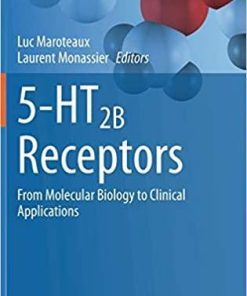 5-HT2B Receptors: From Molecular Biology to Clinical Applications (The Receptors, 35) 1st ed. 2021 Edition