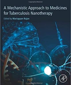 A Mechanistic Approach to Medicines for Tuberculosis Nanotherapy 1st Edition