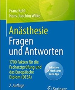 Anästhesie Fragen und Antworten: 1700 Fakten für die Facharztprüfung und das Europäische Diplom (DESA) (German Edition) (German) 7. Aufl. 2021 Edition