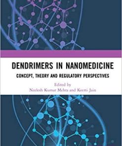 Dendrimers in Nanomedicine: Concept, Theory and Regulatory Perspectives 1st Edition