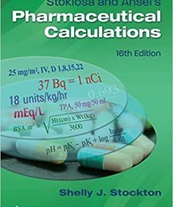 Stoklosa and Ansel’s Pharmaceutical Calculations Sixteenth, North American Edition