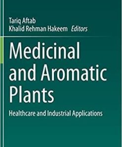 Medicinal and Aromatic Plants: Healthcare and Industrial Applications 1st ed. 2021 Edition