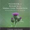 Handbook of Research on Herbal Liver Protection: Hepatoprotective Plants 1st Edition